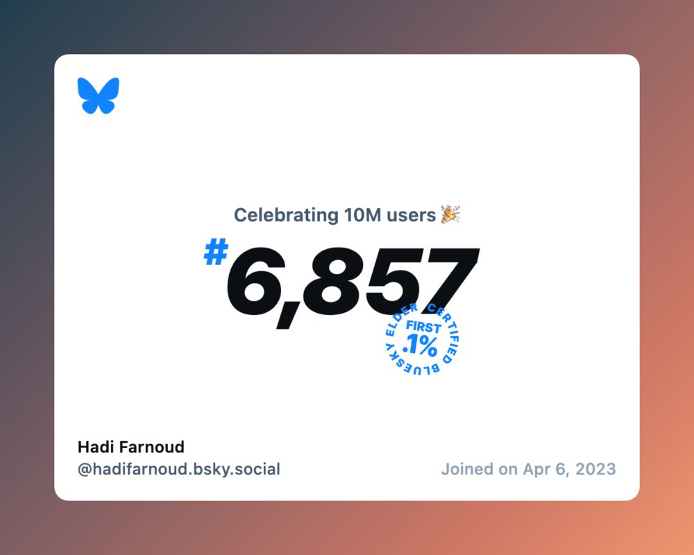 A virtual certificate with text "Celebrating 10M users on Bluesky, #6,857, Hadi Farnoud ‪@hadifarnoud.bsky.social‬, joined on Apr 6, 2023"