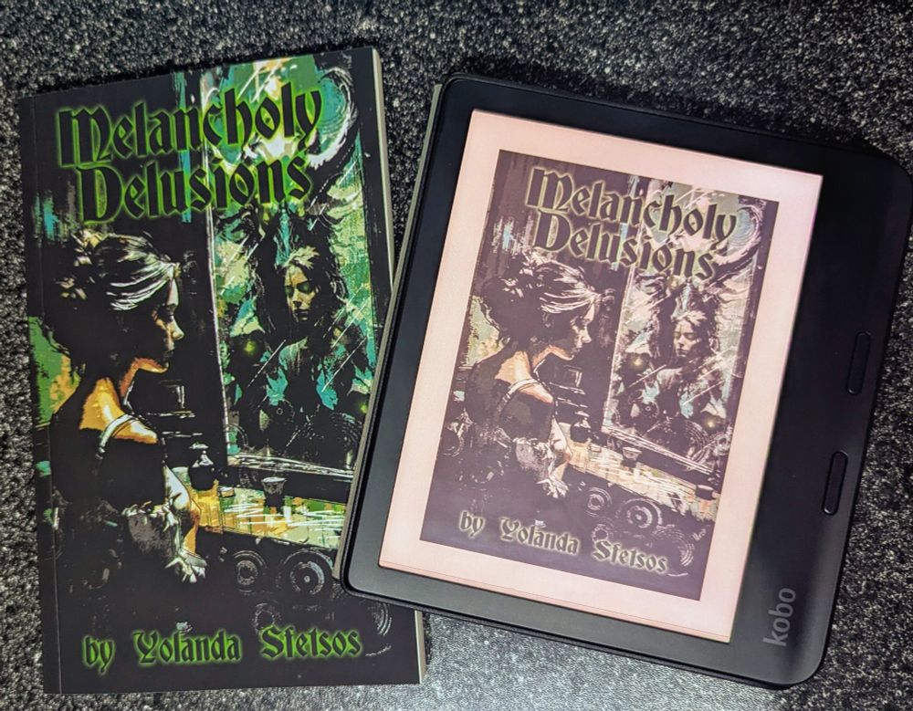 The paperback and eBook (on my Kobo Libra Colour) of Melancholy Delusions with the title on top and my name on the bottom, both in green. Beautiful cover featuring a woman looking into a mirror with some creepy things in the reflection.

Cover made by Luke Spooner/Carrion House.