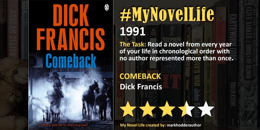 Dick Francis' "Comeback" is the 1991 pick for the My Novel Life reading challenge and is rated 3.5 stars out of 5. The Task: Read a novel from every year of your life in chronological order with no author represented more than once. Challenge created by Mark Hodder.