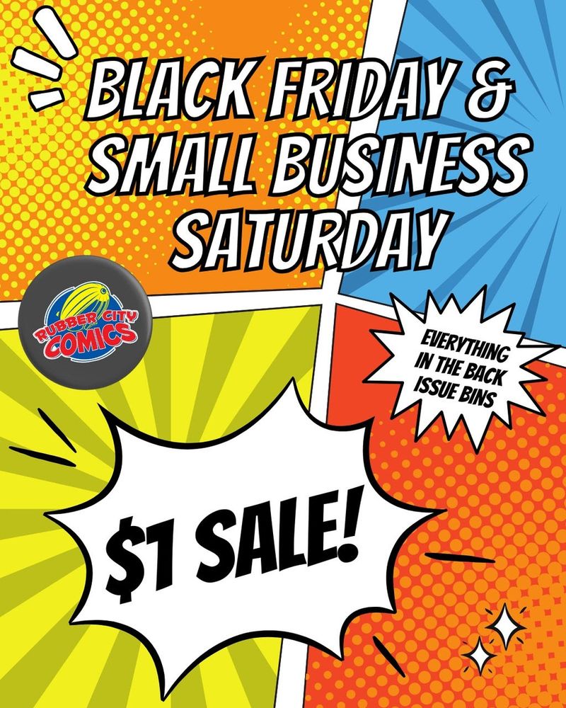 Colorful, comic-book graphics and panels with comic book text that reads "Black Friday & Small Business Saturday Everything in the back issue bin $1 sale. The Rubber City Comics shop logo can be seen in the middle portion of the graphic, toward the left edge. Rubber City Comics is located in downtown Akron, Ohio