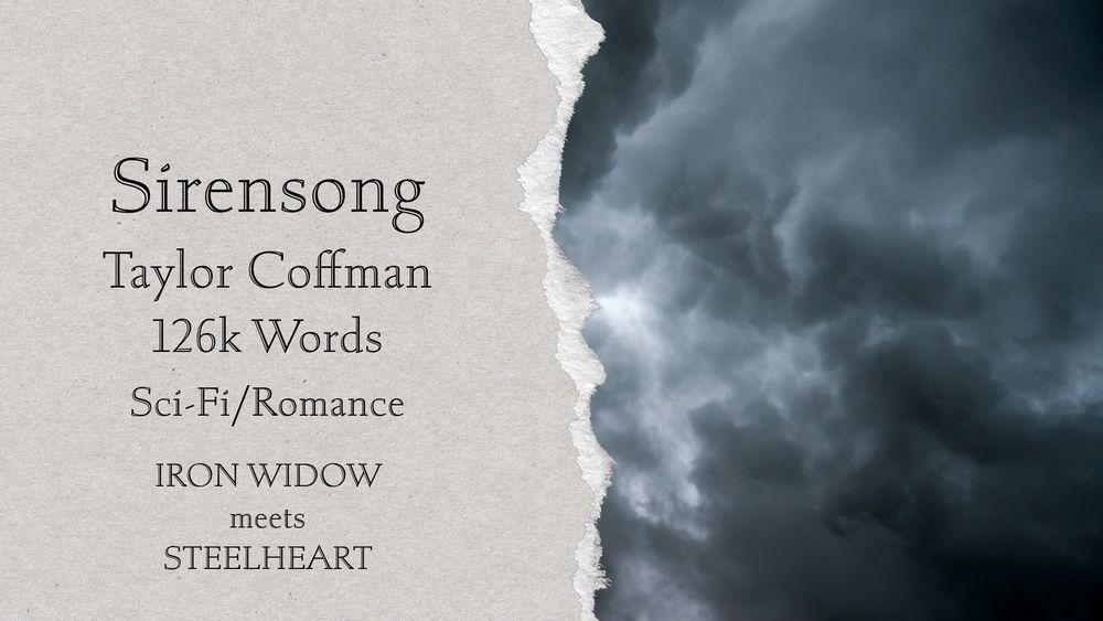 On the left, text on torn paper: Sirensong, 126k words, Sci-Fi/Romance, Iron Widow Meets Steelheart. On the right, a stormy sky
