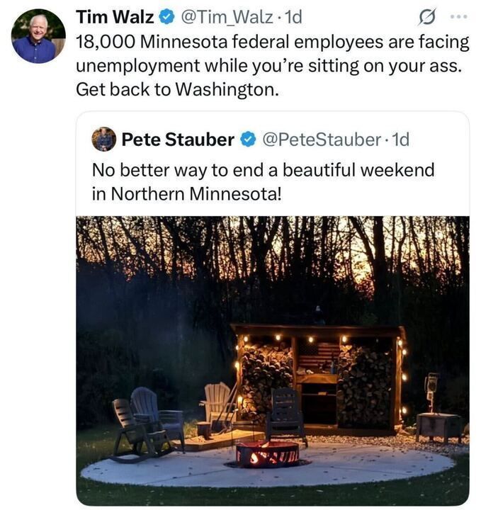 A tweet from Tim Walz reads: “18,000 Minnesota federal employees are facing unemployment while you’re sitting on your ass. Get back to Washington.” It quotes a tweet from Pete Stauber that says: “No better way to end a beautiful weekend in Northern Minnesota!” with an attached photo showing a cozy outdoor fire pit surrounded by chairs, wood stacks, and string lights at sunset.