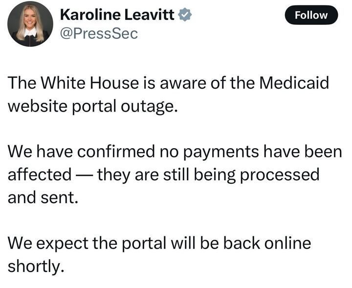 A tweet from Karoline Leavitt (@PressSec) stating: "The White House is aware of the Medicaid website portal outage. We have confirmed no payments have been affected — they are still being processed and sent. We expect the portal will be back online shortly."
