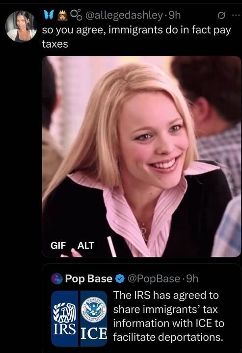 Tweet showing a GIF of Rachel McAdams as Regina George from Mean Girls smiling and saying, "So you agree," above a Pop Base post stating the IRS will share immigrants’ tax information with ICE to aid deportations.