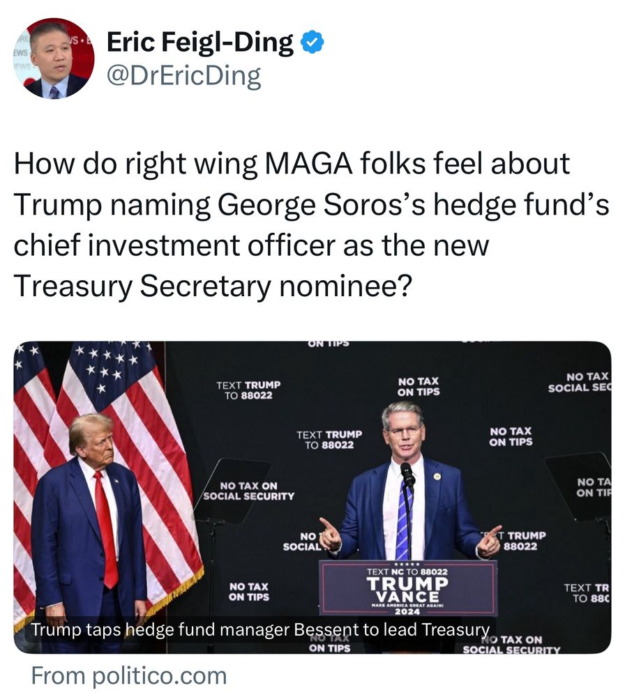 Post by Eric Feigl-Ding: How do right wing MAGA folks feel about Trump naming George Soros’s hedge fund’s chief investment officer as the new Treasury Secretary nominee?
