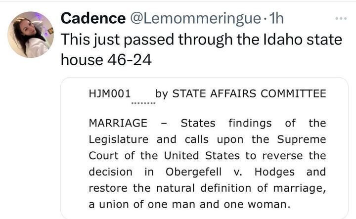 Tweet from user Cadence reports that the Idaho State House passed a resolution 46-24, urging the U.S. Supreme Court to overturn Obergefell v. Hodges and reinstate marriage as only between one man and one woman. Includes a screenshot of the resolution text from the State Affairs Committee.