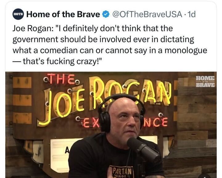 The image shows an X post from @OfTheBraveUSA featuring a quote attributed to Joe Rogan: "I definitely don't think that the government should be involved ever in dictating what a comedian can or cannot say in a monologue — that's fucking crazy!" The post includes a photo of Joe Rogan speaking into a microphone, with a neon sign behind him displaying "The Joe Rogan Experience."