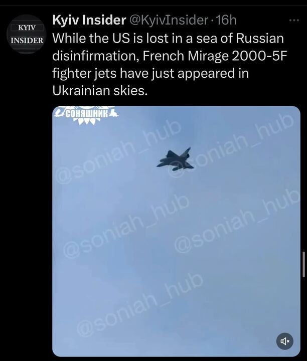 Social media post by Kyiv Insider (@KyivInsider
) with the text: 'While the US is lost in a sea of Russian disinformation, French Mirage 2000-5F fighter jets have just appeared in Ukrainian skies.' The post includes a photo of a French Mirage 2000-5F fighter jet flying in a clear blue sky, credited to @soniah_hub
