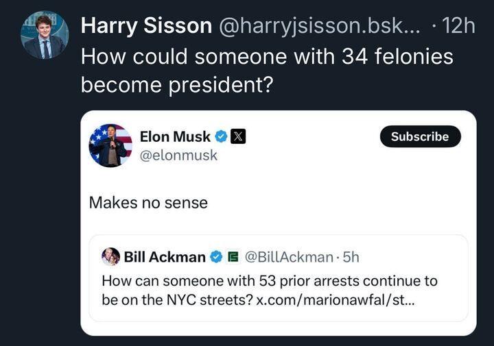 A Twitter post by Harry Sisson questioning how someone with 34 felonies could be president, featuring comments from Elon Musk and Bill Ackman about arrests.