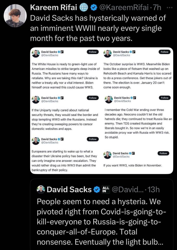 A screenshot of a tweet from Kareem Rifai commenting on David Sacks' repeated warnings about an imminent World War III. The image includes multiple tweets from David Sacks, where he expresses concerns about escalating tensions between the U.S. and Russia, suggesting that certain actions could lead to WWIII. The tweets critique U.S. policies and media narratives on the conflict, implying a manufactured hysteria. Kareem Rifai’s tweet sarcastically points out that Sacks has made similar warnings for the past two years.