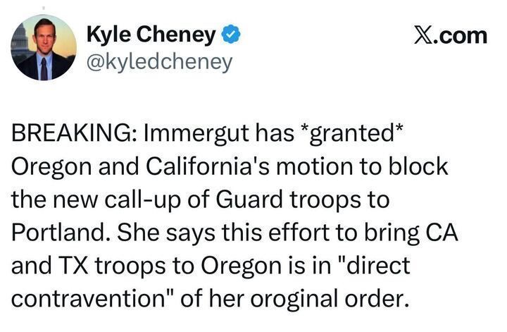 The image is an X post by Kyle Cheney (@kyledcheney
) on X.com, reporting: "BREAKING: Immergut has granted Oregon and California's motion to block the new call-up of Guard troops to Portland. She says this effort to bring CA and TX troops to Oregon is in 'direct contravention' of her original order." The post includes a verified badge.
