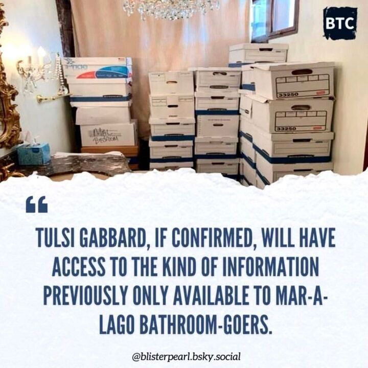 Image of stacked document boxes in a chandelier-lit room with a caption joking that Tulsi Gabbard, if confirmed, would gain access to information previously available only to Mar-a-Lago bathroom visitors.