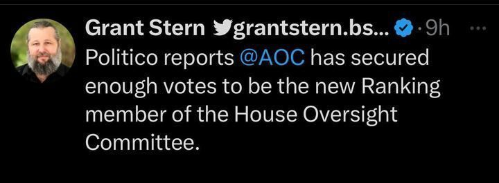 Screenshot of post from Grant Stern states “Politico reports @AOC has secured enough votes to be the new Ranking member of the House Oversight Committee.”