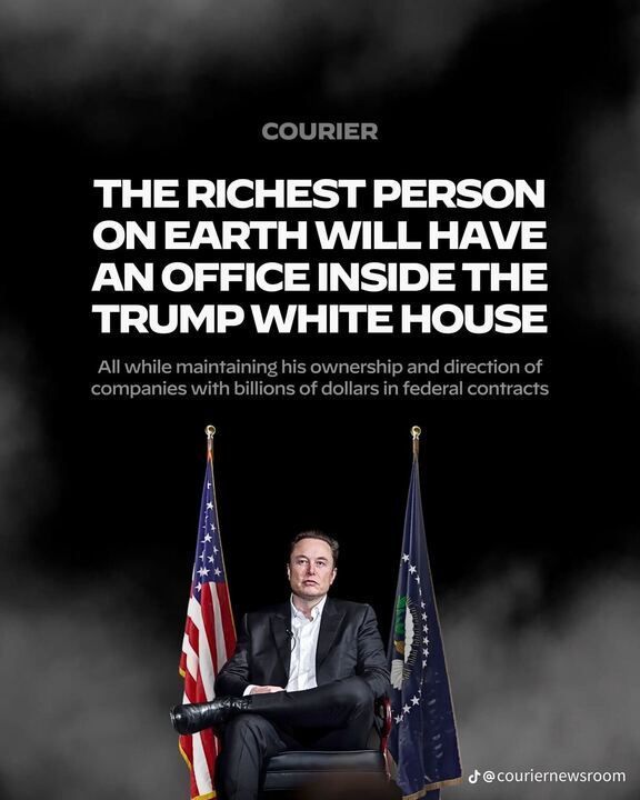 A graphic from Courier Newsroom with text reading, "The richest person on Earth will have an office inside the Trump White House, all while maintaining his ownership and direction of companies with billions of dollars in federal contracts." Below the text, Elon Musk sits on a chair between two flags, one American and the other representing a government seal, against a dark, smoky background.