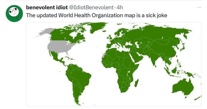 World map with all countries in green except for the United States, symbolizing U.S. withdrawal from the World Health Organization. Caption from '@IdiotBenevolent' says "The updated World Health Organization map is a sick joke."