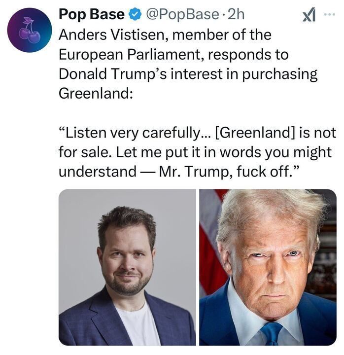 A tweet from Pop Base reporting on Anders Vistisen, a European Parliament member, responding to Donald Trump’s interest in purchasing Greenland. The quote reads, "Listen very carefully... [Greenland] is not for sale. Let me put it in words you might understand — Mr. Trump, f*** off." The image includes photos of Anders Vistisen on the left and Donald Trump on the right.
