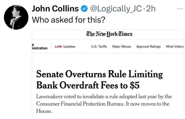 A screenshot of a New York Times headline stating, "Senate Overturns Rule Limiting Bank Overdraft Fees to $5," with a tweet above from John Collins reading, "Who asked for this?"