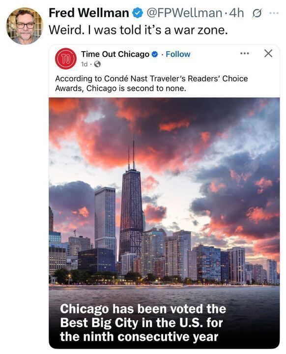 Tweet from Fred Wellman: “Weird. I was told it’s a war zone.”
Below is a Time Out Chicago post showing a scenic city skyline at sunset with the text: “Chicago has been voted the Best Big City in the U.S. for the ninth consecutive year.”