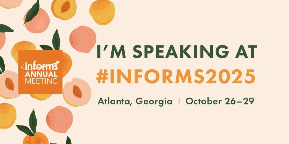 I'm speaker at #INFORMS2025. Atlanta, Georgia, October 26-29.