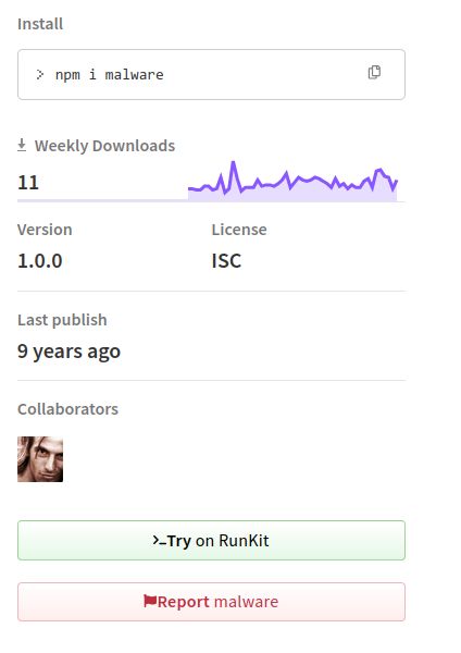 Part of the npm listing for a package named "malware"

Install:
 `npm i malware`

Weekly Downloads:
11 (a graph showing downloads over time is to the right)

Version:
1.0.0

License:
ISC

Last publish:
9 years ago

There is a button to "Try on RunKit"
and to "Report malware"