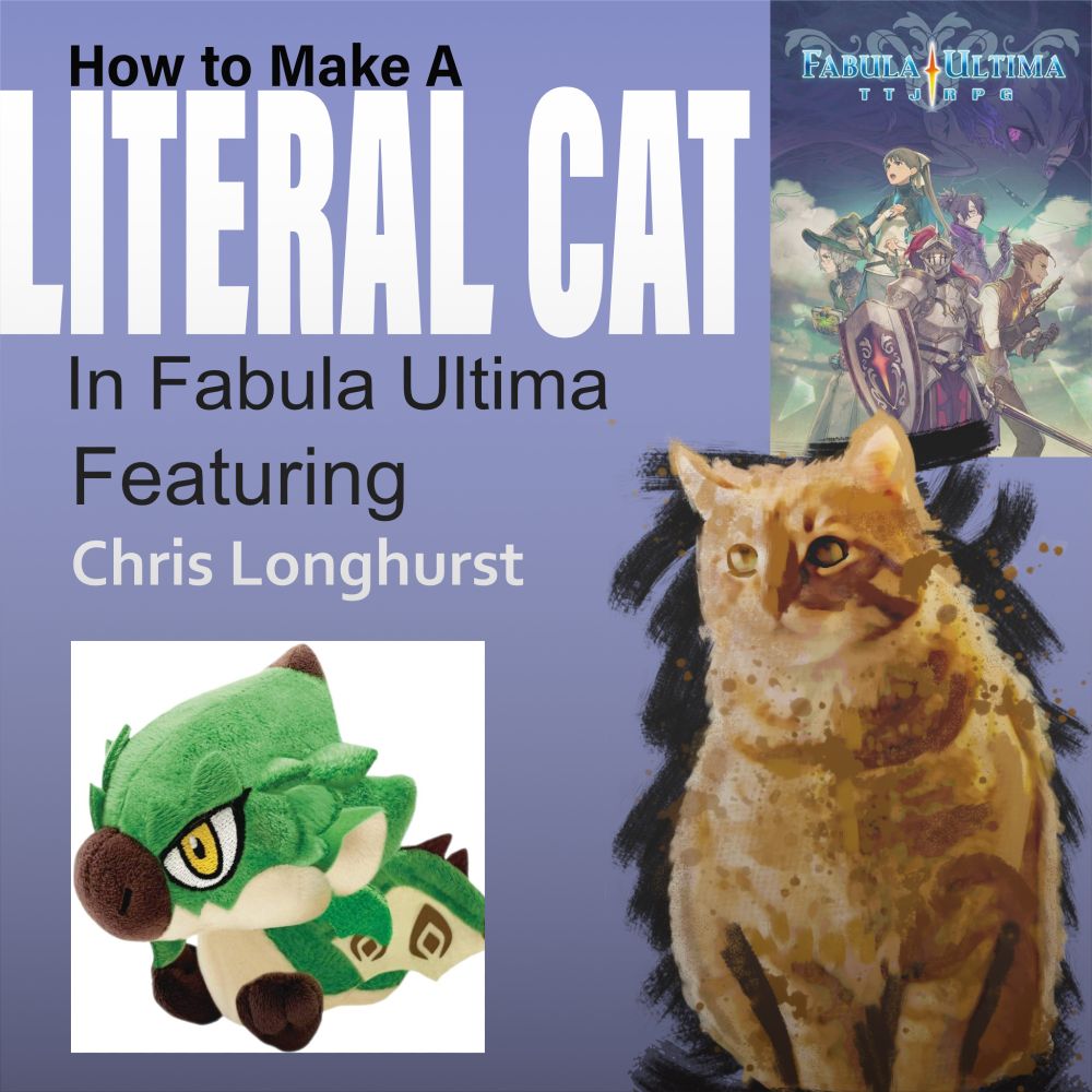 How to Make a Literal Cat in Fabula Ultima 
Featuring Chris Longhurst