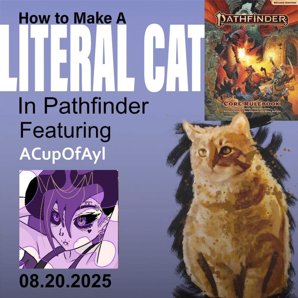 How to Make a Literal Cat in Pathfinder
Featuring ACupOfAyl
08.20.2025