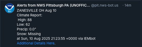 Alerts from NWS Pittsburgh PA (UNOFFIC.. @pit.nws-bot.us
ZANESVILLE OH Aug 10
Climate Report:
High: 88
Low: 62
Precip: 0.0"
Snow: Missing
at Sun, 10 Aug 2025 21:23:55