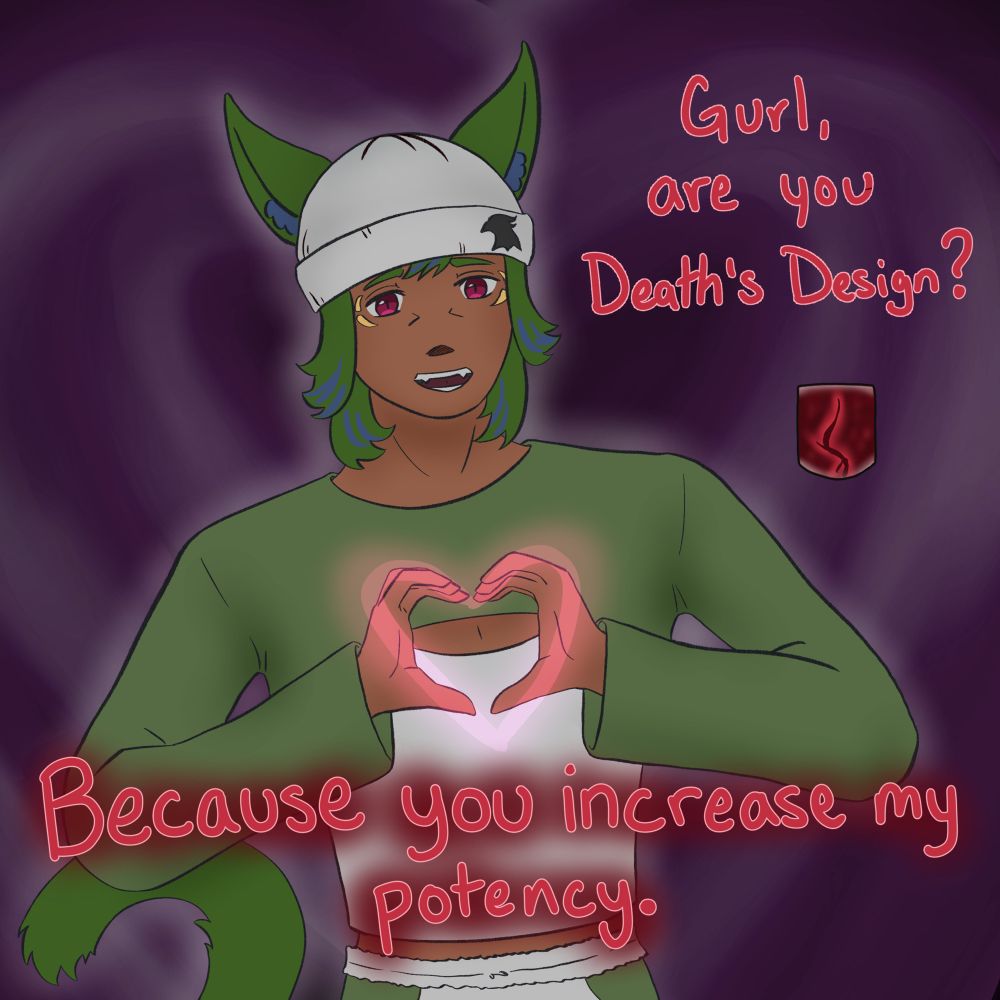 Green catboy with his hands in a heart shape. Text around him says "Gurl, are you Death's Design?" and "Because you increase my potency."