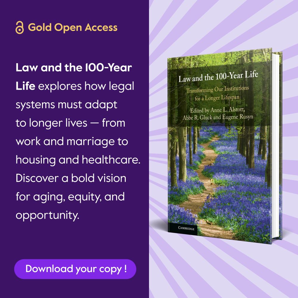 Image of the cover Law and the 100-Year Life.  Words associated with the image read "Law and the 100-Year Life explores how legal systems must adapt to longer lives--from work and marriage to housing and healthcare.  Discover a bold vision for aging, equity, and opportunity.