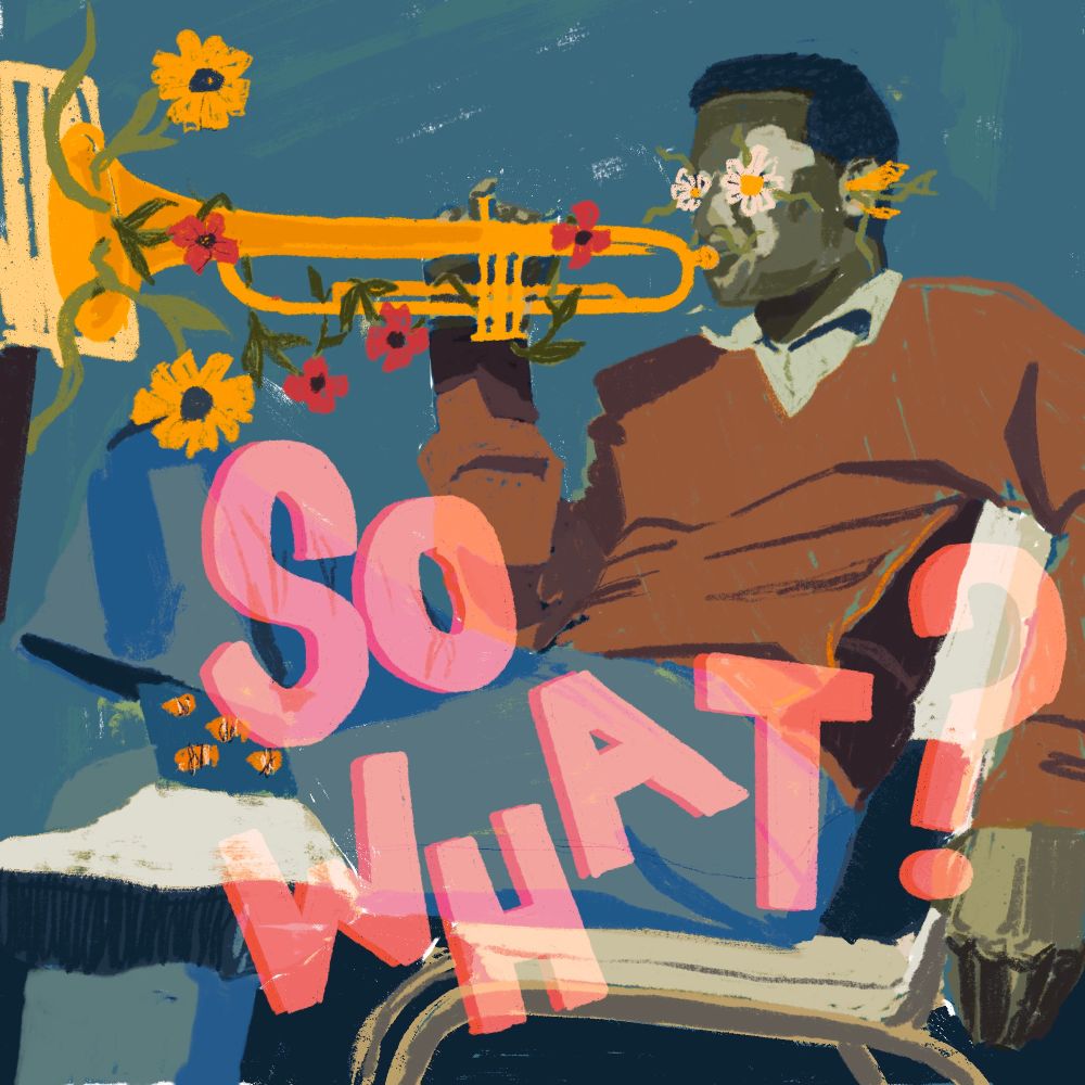 a painting of miles davis blowing on his horn. he's recline in a chair, flowers are coming out his eyes and ears and out of the horn, wraping around it. the words "SO WHAT?" are overlayed in pink