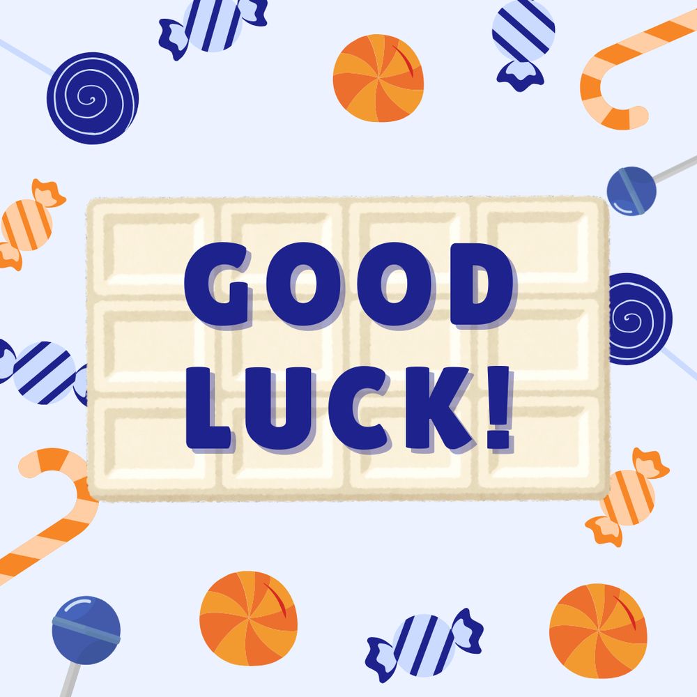 Graphic with “good luck!” written on top of a white chocolate bar. Pieces of orange and blue candies are scattered around the border.