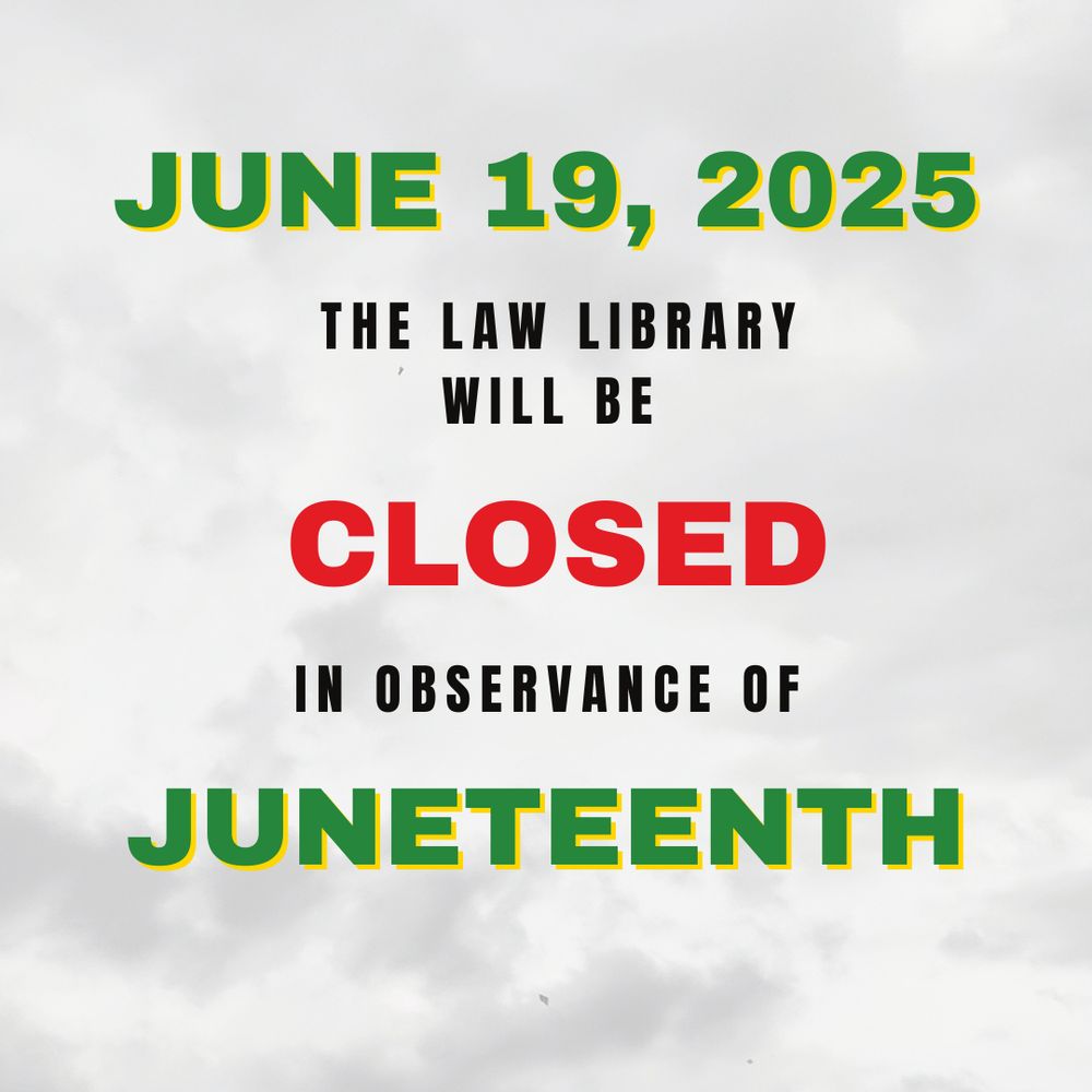Graphic text: “June 19, 2025. The law library will be closed in observance of Juneteenth.”