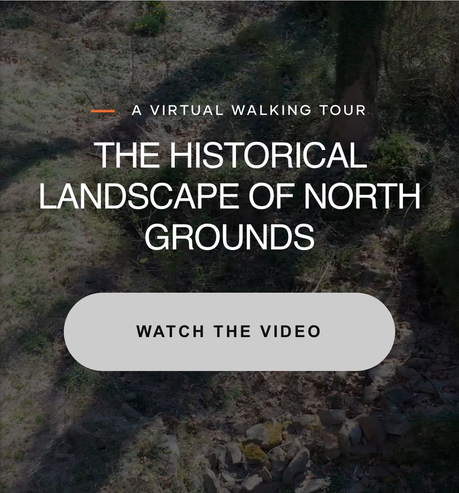 Graphic text reads, “A virtual walking tour. The historical landscape of north grounds. Watch the video.”