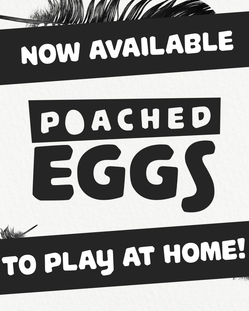 Poached Eggs - now available to play at home!