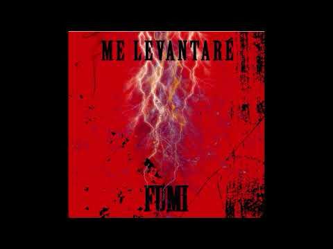 FUMI - ME LEVANTARÉ