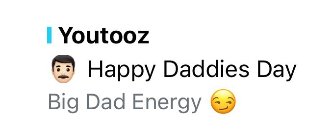 Email preview from Youtooz:
White dad emoji.
Happy Daddies Day.
Big Dad Energy.
Smirk emoji