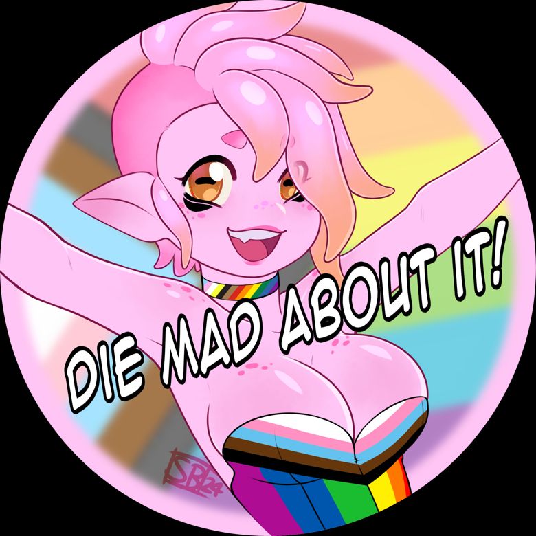 A Pink Squid Person wearing a Pride Corrset and a Pride Collar, Arms out streached and smiling. DIE MAD ABOUT IT written in front of them!