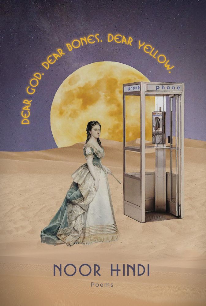 A cover for Dear God, Dear Bones, Dear Yellow by Noor Hindi. It depicts a black haired woman in European style ball gown near a phone box, standing on a desert with a moon behind her.