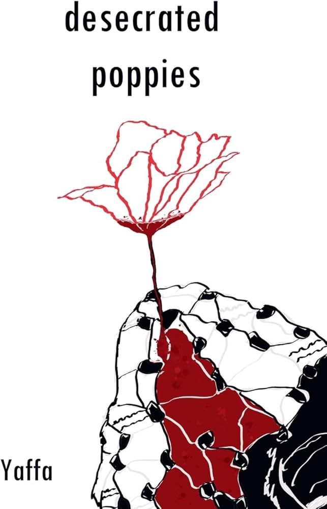 A cover for Desecrated Poppies by Yaffa. The background is white with the illustration of a poppy growing from a keffiyeh-motif mound, the flower's reed bleeds to the ground.