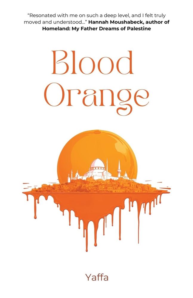 A cover for Blood Orange by Yaffa. The background is white with the image of a blood orange that resembles the sun rising behind Al Aqsa Mosque. Orange juice drips from below like blood.