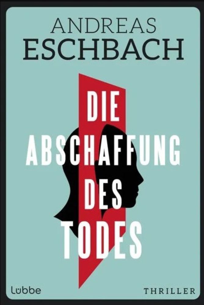 Die Abschaffung des Todes von Andreas Eschbach