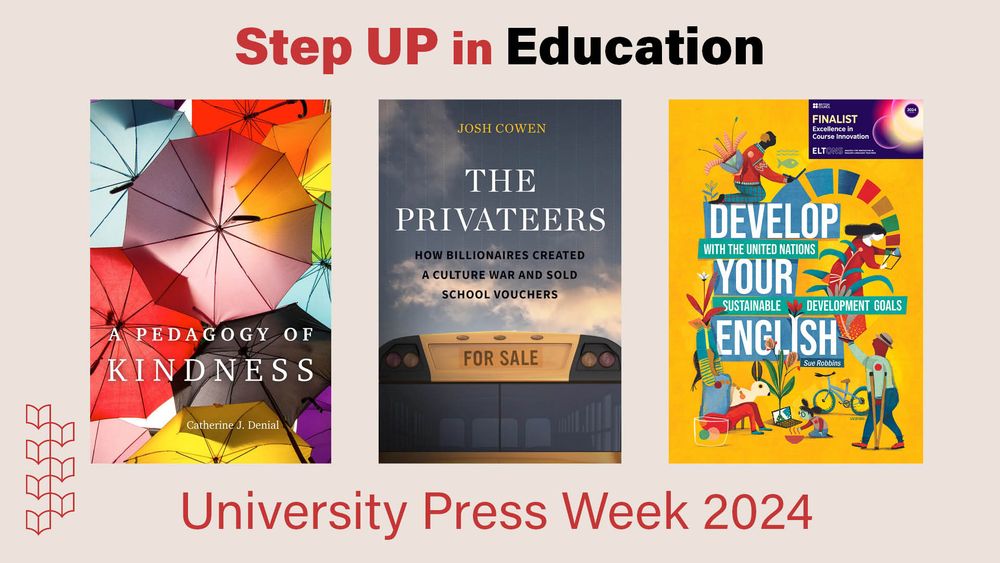 Step Up in Education, University Press Week 2024

Displaying covers of 3 books: A Pedagogy of Kindness, The Privateers, and Develop Your English with the United Nations Sustainable Development Goals