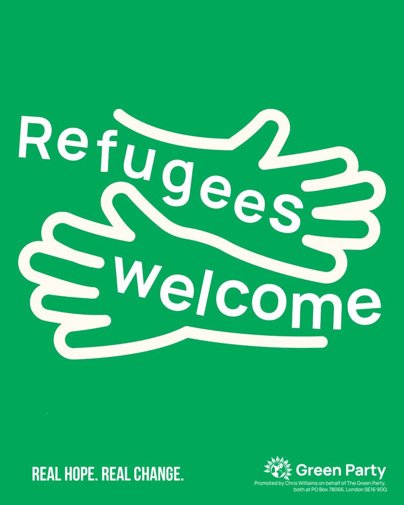 Green file with white text “Refugees Welcome” with a graphic of two hands. Plus small text: “Real Hope, Real Change” and a Green Party logo. 