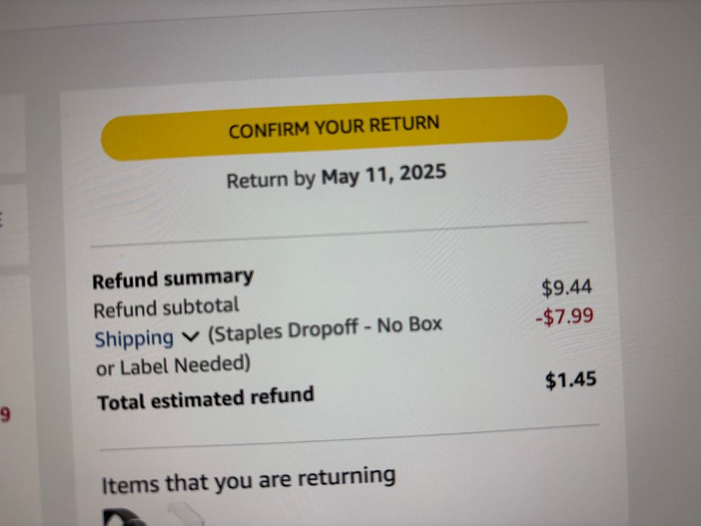 Screenshot of an Amazon return. Refund subtotal 9.44, shipping cost 7.99. 

Estimated refund = 1.45