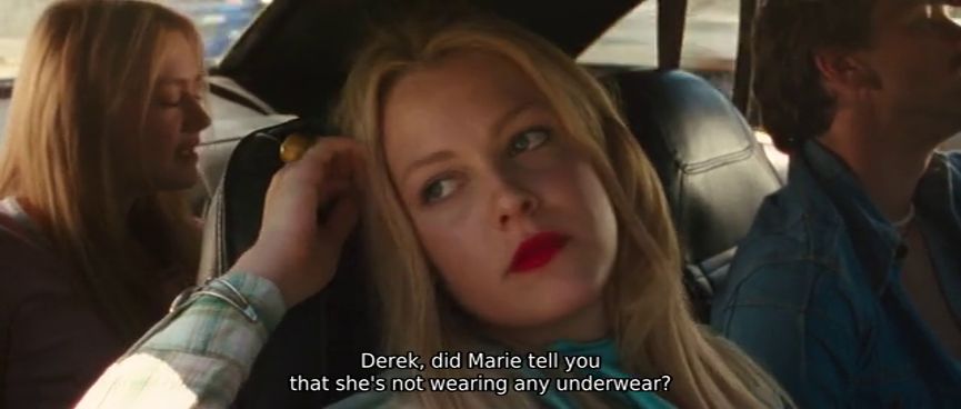 Screenshot of the film, showing a girl in the backseat of a car, with a het couple in the front.

Caption reads: "Derek, did Marie tell you that she's not wearing any underwear?"