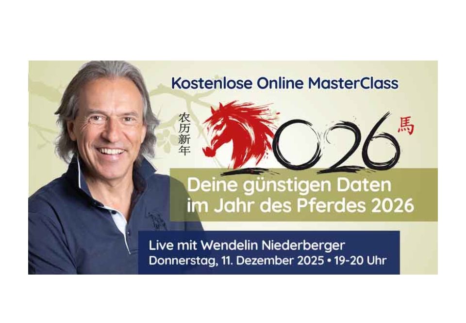 Anzeige: Kostenlose Online MasterClass

农历新年 馬 26

Deine günstigen Daten im Jahr des Pferdes 2026

Live mit Wendelin Niederberger Donnerstag, 11. Dezember 2025. 19-20 Uhr