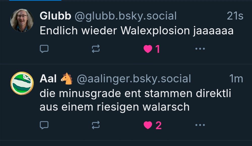 Glubb Tweet endlich wieder Waldexplosion, uns Sekunden vorher Tweet von Aal "die Minusgrade ent stammen direktli aus einem riesigen Walarsch"