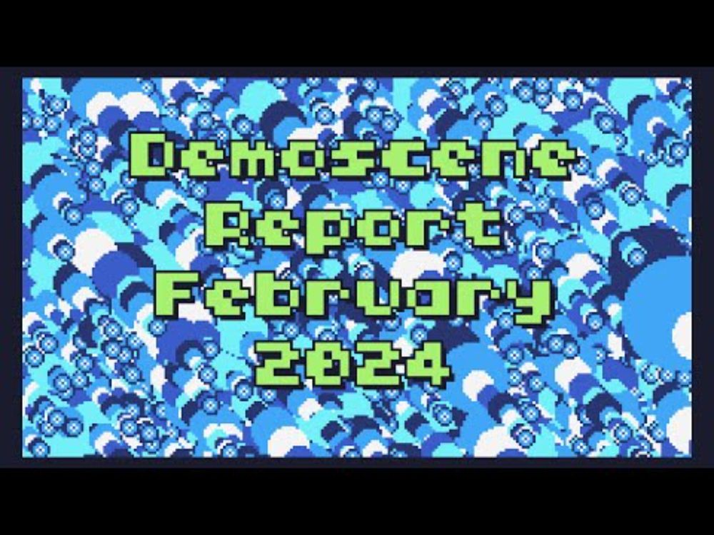 Demoscene Report February 2024 (part 1)