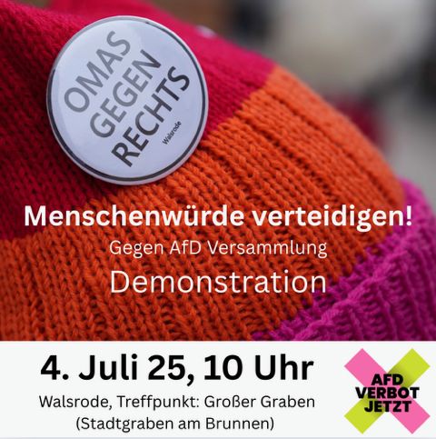Teil einer Strickmütze in verschiedenen Rottönen, and er ein OMA Button heftet. Text im Bild: 
Menschenwürde verteidigen! 
Gegen die AfD Versammlung
Demonstration

Text unter dem Bild: 
4. Juli 25, 10 Uhr, Walsrode, Treffpunkt: Großer Graben (Stadtgraben am Brunnen)
Neben dem Text Logo "AFD VERBOT JETZT" 