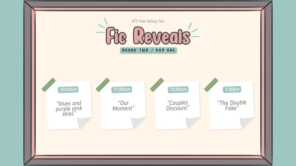 BTS Fake Dating Fest round two and day one of reveals. 10 am is blues and purple pink skies, 11 am is Our Moment, 12 pm is Couples Discount and 1 pm is The Double Fake.
